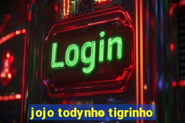 jojo todynho tigrinho